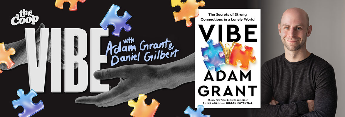 Adam Grant presents VIBE: The Secrets of Strong Connections in a Lonely World